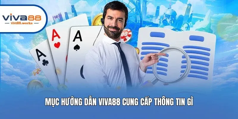 Mục hướng dẫn Viva88 cung cấp thông tin gì?
