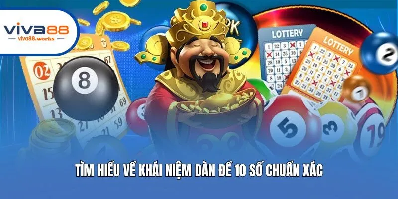 Tìm hiểu về khái niệm dàn đề 10 số chuẩn xác